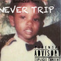 NEVER TRIP (Explicit)