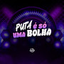 Puta É Só uma Bolha (Explicit)