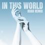 In This World (Khar Remix)