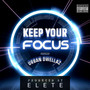 Keep Your Focus (Been A Long Time [E-Mix Clean Edit])