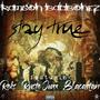 Stay True (feat. Blacastan, Reks, Ruste Juxx) [Explicit]