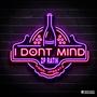 I Don't Mind (Explicit)