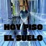 Hoy Piso El Suelo