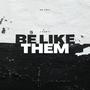 Be Like Them (Explicit)