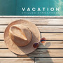Vacation Chilled Atmosphere: 2019 Slow Beats & Deep Ambient Chill Out Sounds for Total Relax, Rest, Sunbathing, Full Calm Down, Free Yourself from Problems