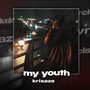 My Youth (Prod. Exvrcist) [Explicit]