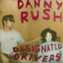 Danny Rush and the Designated Drivers