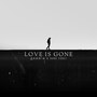 Love is gone (Explicit)