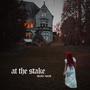 AT THE STAKE