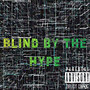 Blind by the Hype (Explicit)