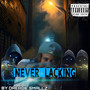 NEVER LACKING (Explicit)