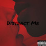 Distract Me (Explicit)