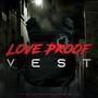 Love Proof Vest