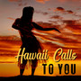 Hawaii Calls to You: Sunny Hawaiian Rhythms, Aloha Beach Holiday 2019