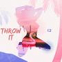 Throw It (Explicit)