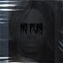 NO PLAY (Explicit)