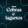 Cobras e Lagartos (Explicit)