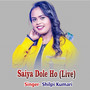 Saiya Dole Ho (Live) [Explicit]