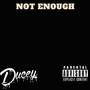 Not Enough (Explicit)