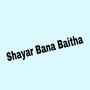 Shayar Bana Baitha