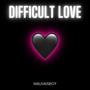 Difficult Love (Explicit)