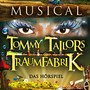 TOMMY TAILORS TRAUMFABRIK (Das Musical als Hörspiel)