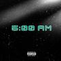 5 AM (Explicit)