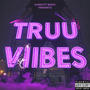 Truu Vibes (Explicit)