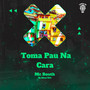 Toma Pau Na Cara (Explicit)