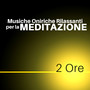 2 Ore Musiche Oniriche Rilassanti per la Meditazione