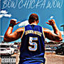 BOW CHICKA WOW (Explicit)