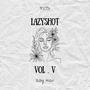 LAZYSHOT, VOL. V (Explicit)