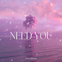 Need You