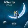 I Give Up (Explicit)