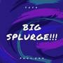 Big Splurge (Explicit)