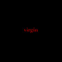 virgin (Explicit)