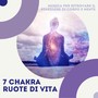 7 chakra ruote di vita - Musica per ritrovare il benessere di corpo e mente