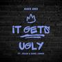 It Gets Ugly (feat. Julox & KxNG James) [Explicit]