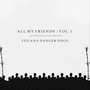 All My Friends, Vol. 1