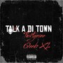 Talk a Di Town (Explicit)