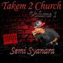 Semi Gang Presents: Takem 2 Church (Explicit)