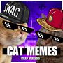 Cat Memes (Trap Version)