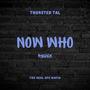 Now Who (Young boy Remix) [Explicit]