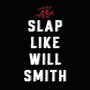 Slap Like Will Smith (Explicit)