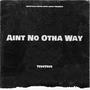 Aint No Otha Way (Explicit)