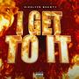 I Get To it (Explicit)