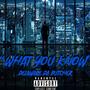 What You Know (Explicit)