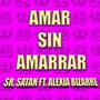 Amar sin amarrar (feat. Sr. Satan) [Reggae Version]