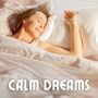 Calm Dreams: Deep Sleep Music