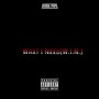 What I Need (W.I.N) [Explicit]